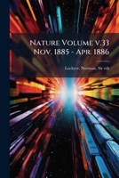 Nature: International Journal of Science, Volume 33 1172049025 Book Cover