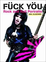 Fuck You: Rock and Roll Portraits 0811866106 Book Cover