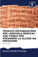 TESSUTO DISTANZIATORE PER LENZUOLA MEDICALI USO FINALE PER PREVENIRE LE ULCERE DA PRESSIONE: Tessili medici 6206316548 Book Cover