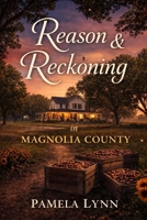 Reason & Reckoning in Magnolia County: An Uplifting Southern Story of Family, Resilience, and Belonging B0GR9MX3H4 Book Cover