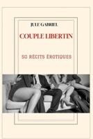 couple libertin: 50 récits érotiques (French Edition) B0F3YTL3QK Book Cover
