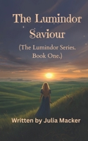 The Lumindor Saviour: The Lumindor Series Book One B0G7K2GV9X Book Cover