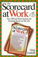 The Scorecard at Work: The Official Point System for Keeping Score on the Job (An Owl Book) 0805058656 Book Cover