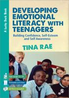 Developing Emotional Literacy with Teenagers: Building Confidence, Self-Esteem and Self Awareness (Lucky Duck Books) 1446249158 Book Cover