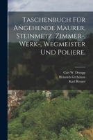 Taschenbuch für angehende Maurer, Steinmetz, Zimmer-, Werk-, Wegmeister und Poliere. 101869207X Book Cover