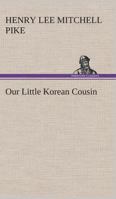 Our Little Korean Cousin 1517716039 Book Cover