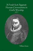 A Fresh Suit Against Human Ceremonies in God's Worship Vol. 2 0980149371 Book Cover