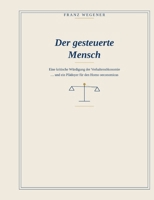 Der gesteuerte Mensch: Eine kritische Würdigung der Verhaltensökonomie und ein Plädoyer für den Homo oeconomicus 3696363820 Book Cover