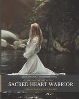 Sacred Heart Warrior: Igniting the Fire Within 1073549119 Book Cover