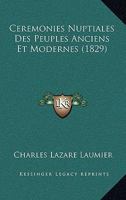 Cérémonies Nuptiales Des Peuples Anciens Et Modernes... 1278485848 Book Cover