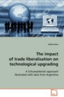 The impact of trade liberalisation on technological upgrading 3639028813 Book Cover