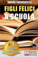 Figli Felici a Scuola: Come Migliorare l'Esperienza Scolastica Dei Propri Figli Con l'Aiuto Di Un Allargacervelli 8861747612 Book Cover
