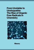 From Unstable to Unstoppable: The Rise of Organic Free Radicals in Chemistry 338428318X Book Cover
