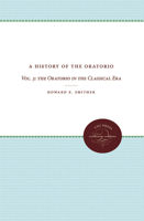 A History of the Oratorio: Vol. 3: the Oratorio in the Classical Era (Smither, Howard E//History of the Oratorio) 0807836605 Book Cover