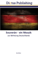 Souverän - ein Mosaik: zur Befreiung Deutschlands 6137350967 Book Cover