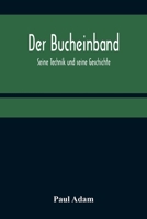 Der Bucheinband: Seine Technik Und Seine Geschichte 9356319766 Book Cover