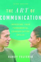 The Art of Communication: Improving Your Fundamental Communication Skills 1442266236 Book Cover