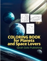 COLORING BOOK FOR Planets and Space Lovers: COLORING BOOK FOR Planets and Space Lovers - / Space coloring book / Astronomy coloring book / Astronauts book for kids and adults B08HGRW8ZB Book Cover