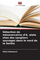 Détection de mésocercaires d'A. alata chez des sangliers sauvages dans le nord de la Serbie (French Edition) 6209637817 Book Cover