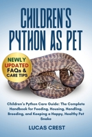CHILDREN'S PYTHON AS PET: Children’s Python Care Guide: The Complete Handbook for Feeding, Housing, Handling, Breeding, and Keeping a Happy, Healthy Pet Snake B0FR2KK1X5 Book Cover