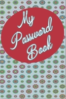 My Password Book: Keep Track Of All Your Website Login Info In 1 Place! Great For Business Or Personal As We All Have Many Sites We Visit And Need To ... One Goes With Which One Per Site.Now You Can 1674561385 Book Cover