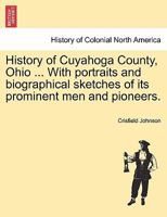 History of Cuyahoga County, Ohio ... With portraits and biographical sketches of its prominent men and pioneers. B0BQT3KB28 Book Cover