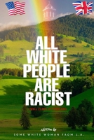 All White People are Racist 1088047165 Book Cover
