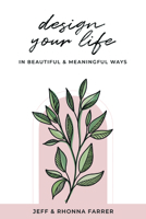 Design Your Life in Beautiful and Meaningful Ways 1462137946 Book Cover
