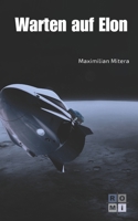Warten auf Elon (German Edition) B0CWDR7BLJ Book Cover
