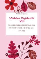 Wiebkes Tagebuch VIII: Teil VIII des Tagebuchs einer trans Frau, der zweite "angekommene" Teil (Jan. - Mär. 2023) (German Edition) 3384766059 Book Cover