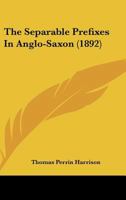 The Separable Prefixes in Anglo-Saxon... 1147486050 Book Cover