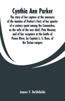 Cynthia Ann Parker: The story of her capture at the massacre of the inmates of Parker's Fort; of her quarter of a century spent among the Comanches, ... at the battle of Pease River, by Captain L 9353600340 Book Cover