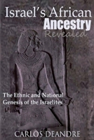 Israel's African Ancestry: The Ethnic and National Genesis of the Israelites 0578967162 Book Cover