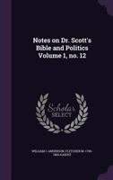 Notes on Dr. Scott's Bible and Politics Volume 1, No. 12 1177441624 Book Cover