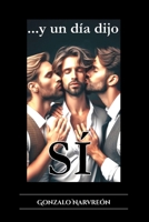 “… y un día dijo SÍ” (Spanish Edition) B0C63W8GD7 Book Cover