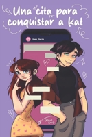 Una Cita para Conquistar a Kat (Spanish Edition) B0FDR4T9JG Book Cover