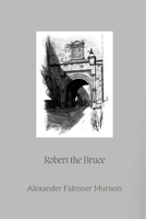 Robert the Bruce: Alexander Falconer Murison (German Edition) B0DVCF8JH8 Book Cover