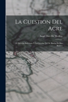 La Cuestion Del Acre: El Derecho Boliviano Y La Circular Del Sr. Barón De Rio Branco 1018430679 Book Cover
