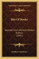Bits of Books: Selected from Old and Modern Authors 1104040972 Book Cover