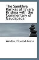 The Samkhya Karikas of Is'vara Krishna with the Commentary of Gaudapada 1113300612 Book Cover
