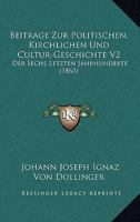 Beitrage Zur Politischen, Kirchlichen Und Cultur-Geschichte V2: Der Sechs Letzten Jahrhunderte (1863) 1160320101 Book Cover