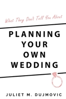 What They Don't Tell You About Planning Your Own Wedding 1788307380 Book Cover