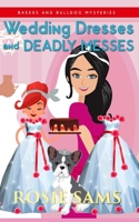 Wedding Dresses and Deadly Messes (Bakers and Bulldogs Mysteries) B087SLPWZV Book Cover