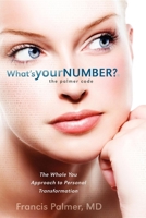 What's Your Number the Palmer Code: The Whole You Approach to Personal Transformation 1467900508 Book Cover