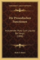 Die Prosodischen Functionen: Inlautender Muta Cum Liquida Bei Vergil (1898) 1168319889 Book Cover
