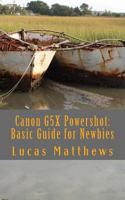 Canon G5x Powershot: Basic Guide for Newbies 1537022954 Book Cover