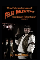 The Adventures of Felix Valentine, Gentleman Adventurer, vol 1 1679166360 Book Cover