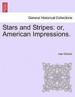 Stars and Stripes: or, American Impressions. 1010197932 Book Cover
