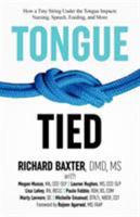 Tongue-Tied: How a Tiny String Under the Tongue Impacts Nursing, Speech, Feeding, and More 1732508208 Book Cover