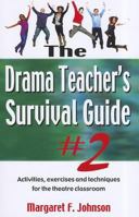 Drama Teacher's Survival Guide #2: Activities, Exercises, and Techniques for the Theatre Classroom 1566081823 Book Cover